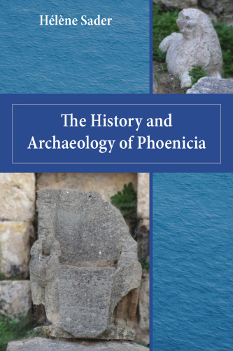 The History and Archaeology of Phoenicia (Archaeology and Biblical Studies, 25)