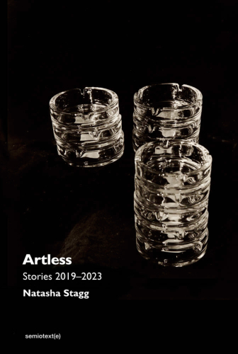 Artless: Stories 2019-2023 (Semiotext(e) / Native Agents)