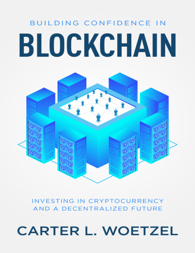 Building Confidence in Blockchain: Investing in Cryptocurrency and a Decentralized Future