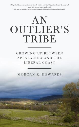 An Outlier's Tribe: Growing Up Between Appalachia and the Liberal Coast