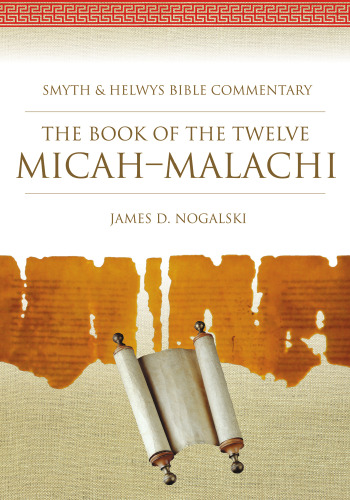 The Book of the Twelve: Micah-Malachi (Smyth & Helwys Bible Commentary series)