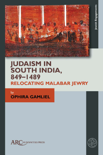 Judaism in South India, Ca. 900-1950's: Relocating Malabar Jewry