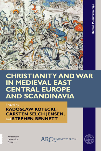 Christianity and War in Medieval East Central Europe and Scandinavia