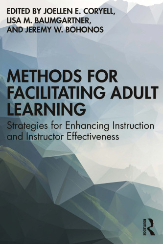 Methods for Facilitating Adult Learning: Strategies for Enhancing Instruction and Instructor Effectiveness