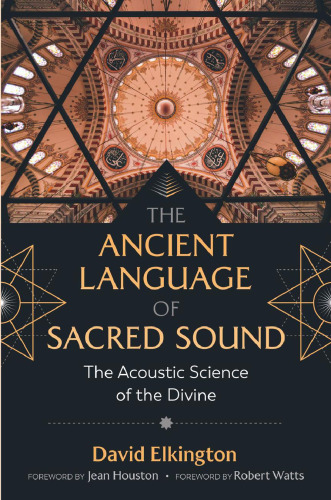 The Ancient Language of Sacred Sound: The Acoustic Science of the Divine