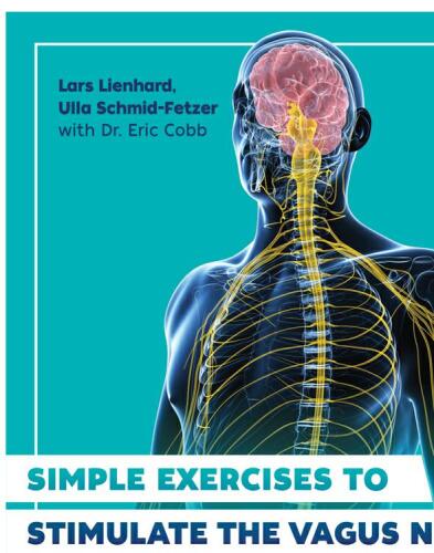 Simple Exercises to Stimulate the Vagus Nerve: An Illustrated Guide to Alleviate Stress, Depression, Anxiety, Pain, and Digestive Conditions