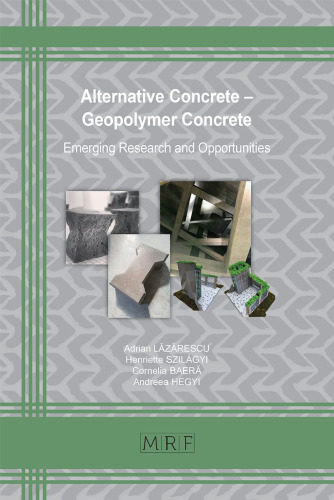 Alternative Concrete - Geopolymer Concrete: Emerging Research and Opportunities