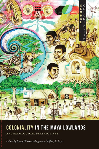 Coloniality in the Maya Lowlands: Archaeological Perspectives