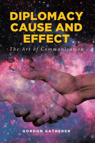 Diplomacy Cause and Effect: The Art of Communication