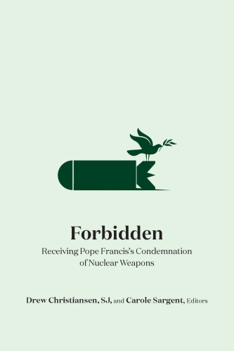 Forbidden: Receiving Pope Francis's Condemnation of Nuclear Weapons