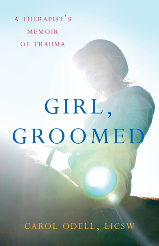 Girl, Groomed: A Therapist's Memoir of Trauma
