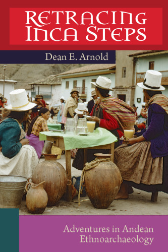 Retracing Inka Steps: Adventures in Ethnoarchaeology