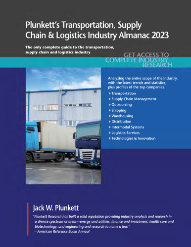 Plunkett's Transportation, Supply Chain & Logistics Industry Almanac 2023: Transportation, Supply Chain & Logistics Industry Market Research, Statistics, Trends and Leading Companies