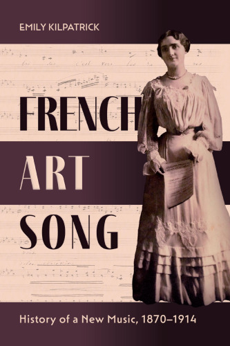 French Art Song: History of a New Music, 1870–1914