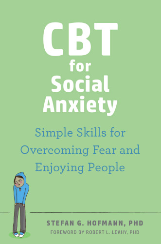 CBT for Social Anxiety: Simple Skills for Overcoming Fear and Enjoying People