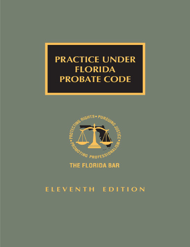 Practice Under Florida Probate Code 11th Edition [LATEST EDITION]