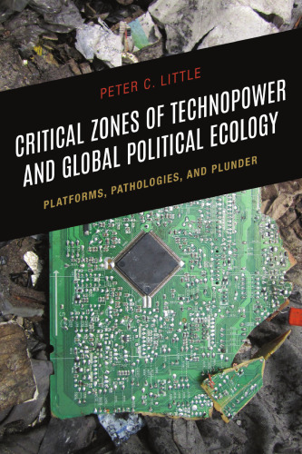 Critical Zones of Technopower and Global Political Ecology: Platforms, Pathologies, and Plunder