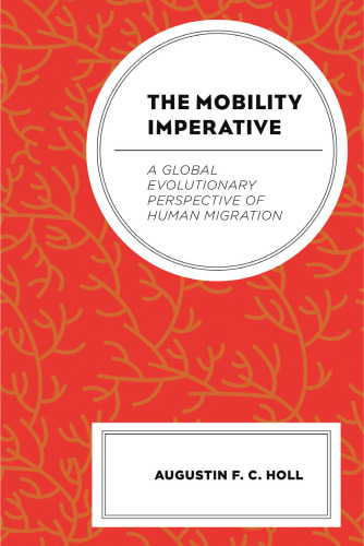 The Mobility Imperative: A Global Evolutionary Perspective of Human Migration