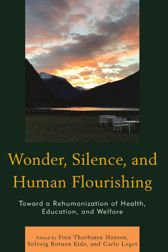 Wonder, Silence, and Human Flourishing: Toward a Rehumanization of Health, Education, and Welfare (Philosophical Practice)