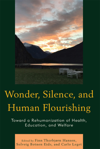 Wonder, Silence, and Human Flourishing: Toward a Rehumanization of Health, Education, and Welfare (Philosophical Practice)