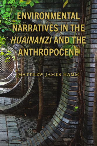 Environmental Narratives in the Huainanzi and the Anthropocene