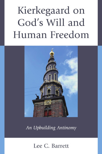 Kierkegaard on God’s Will and Human Freedom: An Upbuilding Antinomy (New Kierkegaard Research)