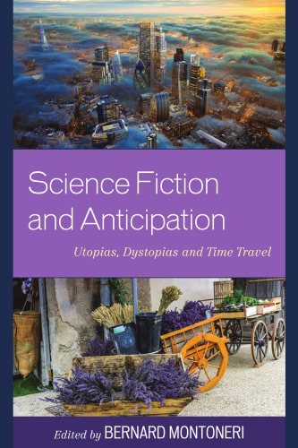 Science Fiction and Anticipation: Utopias, Dystopias and Time Travel