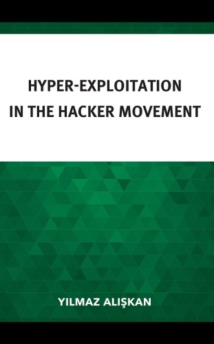 Hyper-Exploitation in the Hacker Movement (Studies in New Media)