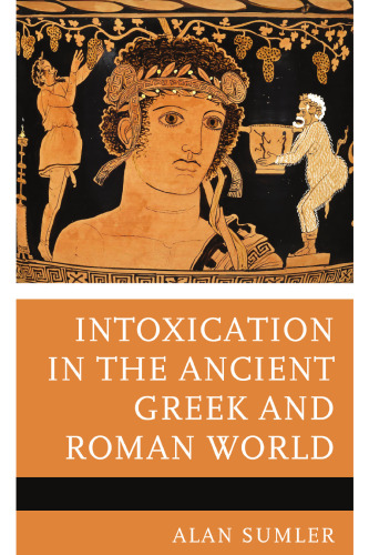 Intoxication in the Ancient Greek and Roman World
