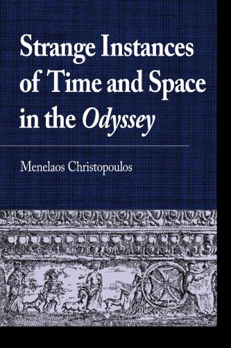 Strange Instances of Time and Space in the Odyssey (Greek Studies: Interdisciplinary Approaches)
