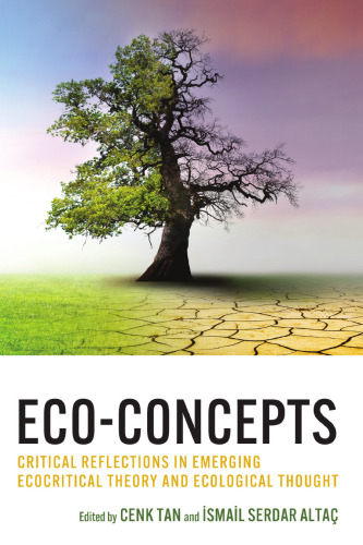 Eco-Concepts: Critical Reflections in Emerging Ecocritical Theory and Ecological Thought