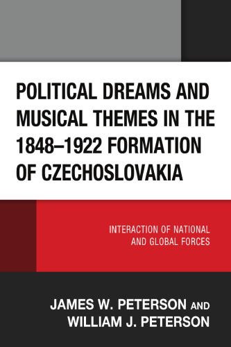 Political Dreams and Musical Themes in the 1848–1922 Formation of Czechoslovakia: Interaction of National and Global Forces