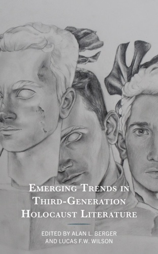 Emerging Trends in Third-Generation Holocaust Literature (Lexington Studies in Jewish Literature)