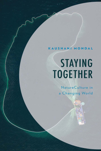 Staying Together: NatureCulture in a Changing World (Environment and Society)
