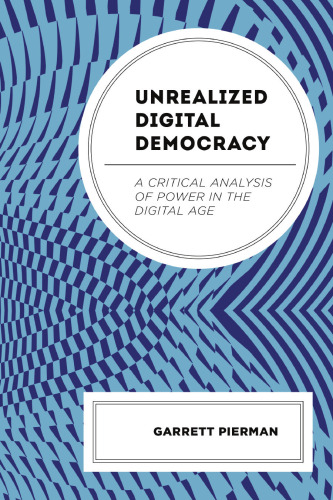 Unrealized Digital Democracy: A Critical Analysis of Power in the Digital Age