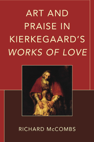 Art and Praise in Kierkegaard’s Works of Love (New Kierkegaard Research)
