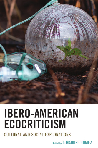 Ibero-American Ecocriticism: Cultural and Social Explorations