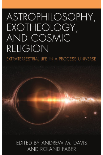 Astrophilosophy, Exotheology, and Cosmic Religion: Extraterrestrial Life in a Process Universe