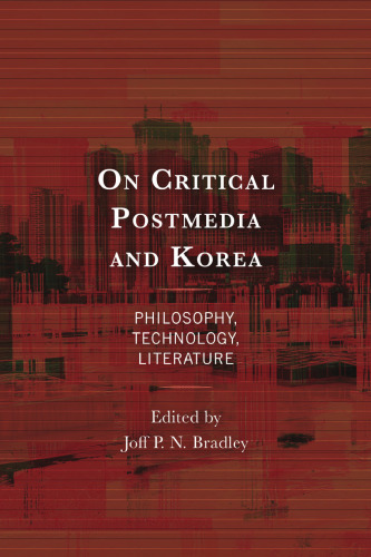 On Critical Postmedia and Korea: Philosophy, Technology, Literature