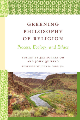 Greening Philosophy of Religion: Process, Ecology, and Ethics