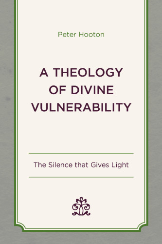 A Theology of Divine Vulnerability: The Silence that Gives Light