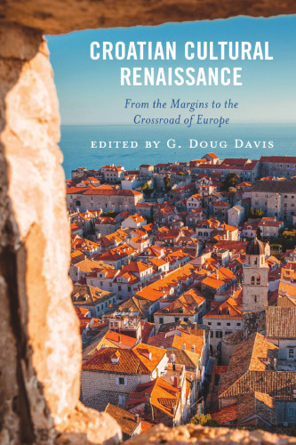 Croatian Cultural Renaissance: From the Margins to the Crossroad of Europe
