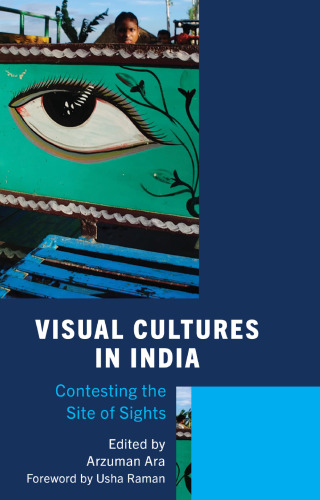 Visual Cultures in India: Contesting the Site of Sights