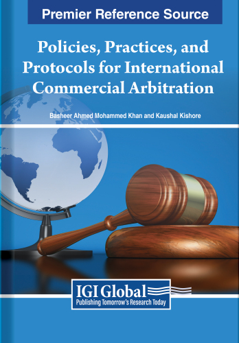 Policies, Practices, and Protocols for International Commercial Arbitration