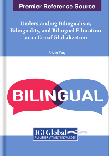 Understanding Bilingualism, Bilinguality, and Bilingual Education in an Era of Globalization