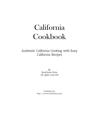 California Cookbook: Authentic California Cooking with Easy California Recipes