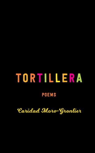 Tortillera: Poems (The Trp Southern Poetry Breakthrough)