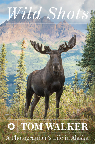 Wild Shots: A Photographer’s Life in Alaska