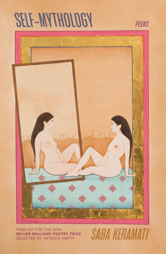Self-Mythology: Poems (Miller Williams Poetry Prize)