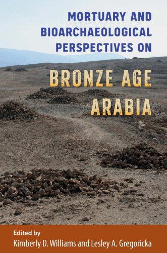 Mortuary and Bioarchaeological Perspectives on Bronze Age Arabia: Bioarchaeological Interpretations of the Human Past: Local, Regional, and Global Perspectives